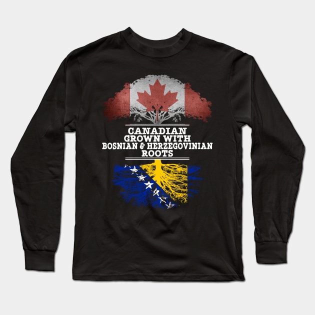 Canadian Grown With Bosnian Herzegovinian Roots - Gift for Bosnian Herzegovinian With Roots From Bosnia  Herzegovina Long Sleeve T-Shirt by Country Flags